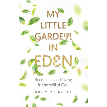 My Little Garden In Eden: Reconciled and Living In The Will of God