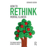 How to Rethink Mental Illness: The Human Contexts Behind the Labels