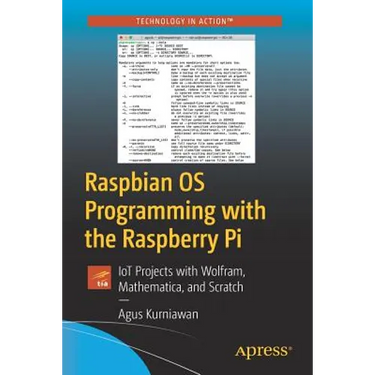 Raspbian OS Programming with the Raspberry Pi: Iot Projects with Wolfram, Mathematica, and Scratch
