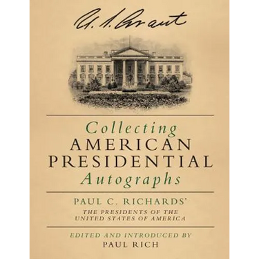 Collecting American Presidential Autographs: Paul C. Richards' The Presidents of the United States of America