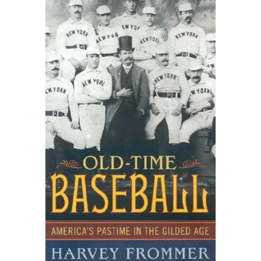Old Time Baseball: America's Pastime in the Gilded Age
