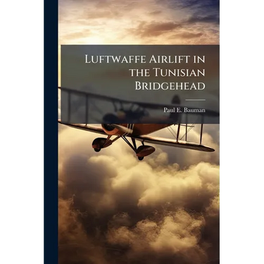 Luftwaffe Airlift in the Tunisian Bridgehead