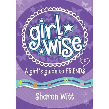Girl Wise: A Girls Guide to Friends