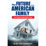 The Future of the American Family: An Unprecedented Crisis