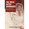 The Devil Hates Marriages: How so many People Allow the Devil to Interfere in the Marriage