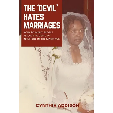 The Devil Hates Marriages: How so many People Allow the Devil to Interfere in the Marriage