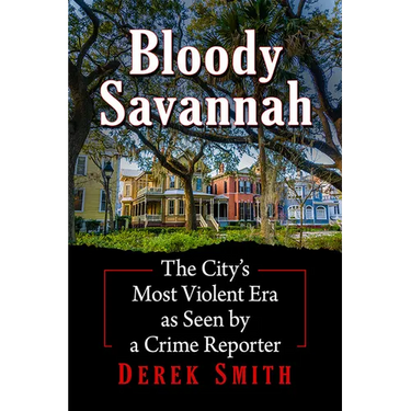 Bloody Savannah: The City's Most Violent Era as Seen by a Crime Reporter
