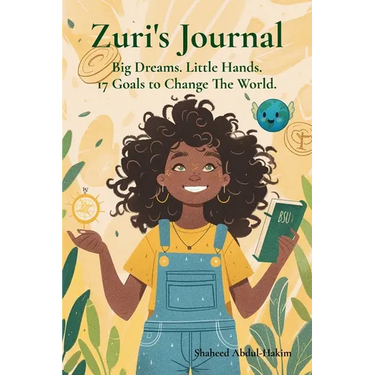 Zuri's Journal: Big Dreams.Little Hands.17 Goals To Change The World