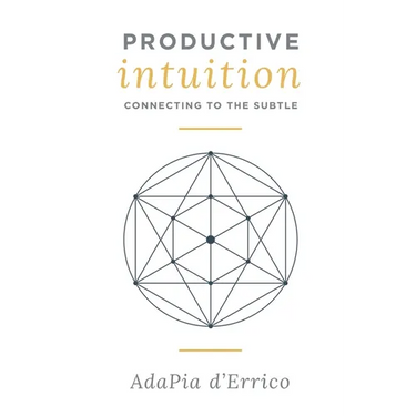 Productive Intuition: Connecting To The Subtle