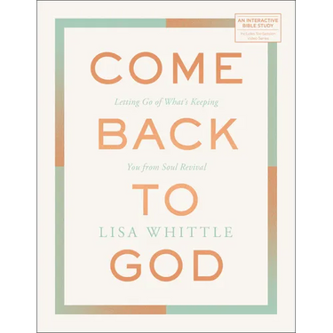 Come Back to God: Letting Go of What's Keeping You from Soul Revival