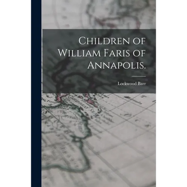 Children of William Faris of Annapolis.