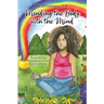 Mending the Body with the Mind: Harnessing Kids' Superpowers to Heal and Stay Healthy