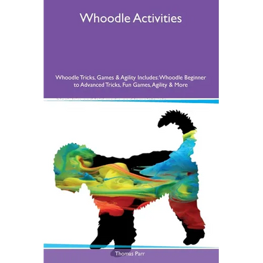Whoodle Activities Whoodle Tricks, Games & Agility Includes: Whoodle Beginner to Advanced Tricks, Fun Games, Agility and More