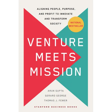 Venture Meets Mission: Aligning People, Purpose, and Profit to Innovate and Transform Society