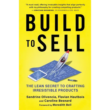 Build to Sell: The Lean Secret to Crafting Irresistible Products