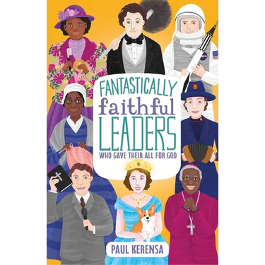 Fantastically Faithful Leaders Who Gave Their All for God
