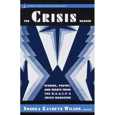 The Crisis Reader: Stories, Poetry, and Essays from the N.A.A.C.P.'s Crisis Magazine