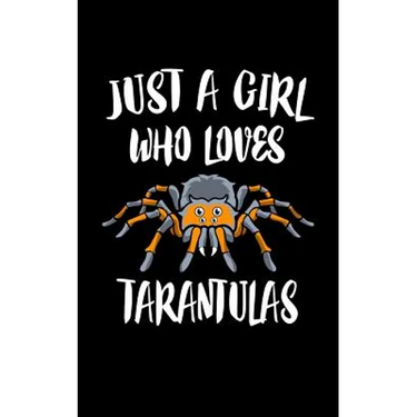 Just A Girl Who Loves Tarantulas: Animal Nature Collection