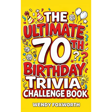 The Ultimate 70th Birthday Trivia Challenge Book: Revisit The Good Old Days With Fun Facts, Brain Teasers & Nostalgic Challenges, Perfect for 70-Year-