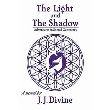 The Light and The Shadow: Adventures in Sacred Geometry