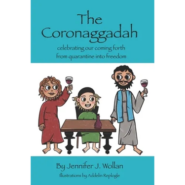 The Coronaggadah: Celebrating our coming forth from quarantine into freedom