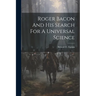 Roger Bacon And His Search For A Universal Science