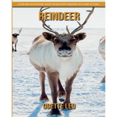 Reindeer: A Fun and Educational Book for Kids with Amazing Facts and Pictures