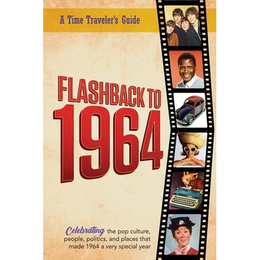 Flashback to 1964 - Celebrating the pop culture, people, politics, and places.: From the original Time-Traveler Flashback Series of Yearbooks - news e