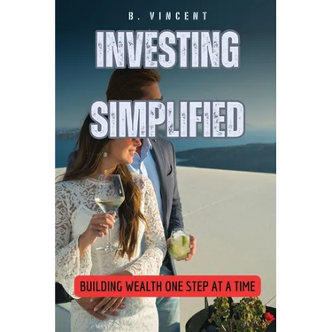 Investing Simplified: Building Wealth One Step at a Time
