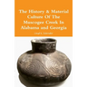 The History & Material Culture Of The Muscogee Creek In Alabama and Georgia