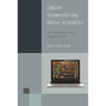Library Technology and Digital Resources: An Introduction for Support Staff