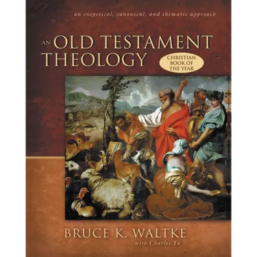 An Old Testament Theology: An Exegetical, Canonical, and Thematic Approach