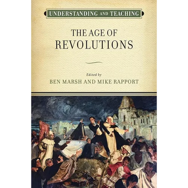 Understanding and Teaching the Age of Revolutions