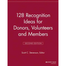 128 Recognition Ideas for Donors, Volunteers and Members