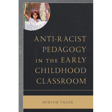 Anti-Racist Pedagogy in the Early Childhood Classroom
