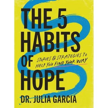 The 5 Habits of Hope: Stories and Strategies to Help You Find Your Way