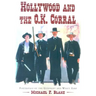 Hollywood and the O.K. Corral: Portrayals of the Gunfight and Wyatt Earp