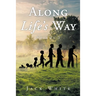 Along Life's Way: Volume 1