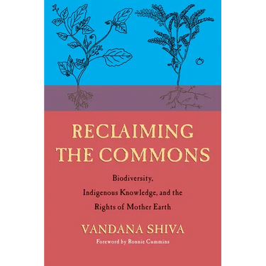Reclaiming the Commons: Biodiversity, Traditional Knowledge, and the Rights of Mother Earth