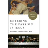 Entering the Passion of Jesus: A Beginner's Guide to Holy Week