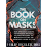 The Book on Masks: Your Comprehensive Guide to the Manipulative Psychology, Malformed Philosophy, and Misrepresented Science that Superch