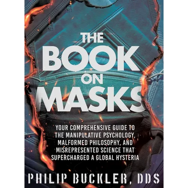 The Book on Masks: Your Comprehensive Guide to the Manipulative Psychology, Malformed Philosophy, and Misrepresented Science that Superch