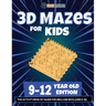 3D Mazes For Kids - 9-12 Year Old Edition - Fun Activity Book Of Mazes For Girls And Boys (9-12)