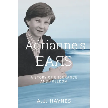 Adrianne's Ears: A Story of Endurance and Freedom