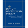 In Times of Crisis and Sorrow: A Minister's Manual Resource Guide