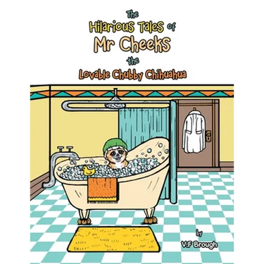 The Hilarious Tales of Mr Cheeks the Lovable Chubby Chihuahua