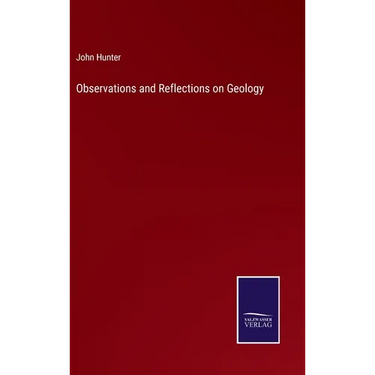 Observations and Reflections on Geology