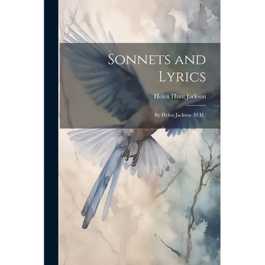 Sonnets and Lyrics: By Helen Jackson (H.H.)