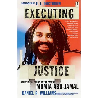 Executing Justice: An Inside Account of the Case of Mumia Abu-Jamal