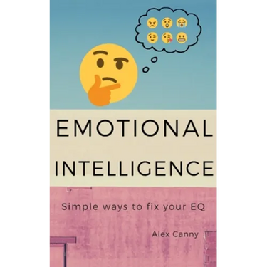 Emotional Intelligence: Simple Ways To Fix Your EQ